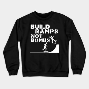 Build Ramps Not Bombs ))(( Skateboarding + Peace Design Crewneck Sweatshirt